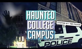 EXPLORING A HAUNTED COLLEGE CAMPUS | STOPPED BY THE POLICE!