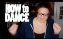 HOW-TO TUESDAYS :: How to Dance // cw3283