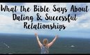 What the Bible Says About Dating + Successful Relationships