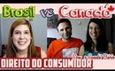 Direito do Consumidor: Brasil vs Canada