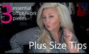 Plus Size Fashion Tips: 3 Perfect Pieces for the Office/Work