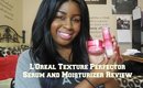 L'oreal Texture Perfector Serum & Moisturizer Review