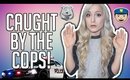 I WAS CAUGHT BY THE COPS | STORYTIME