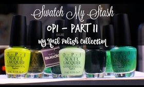 Swatch My Stash - OPI Part 11 | My Nail Polish Collection