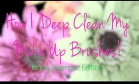 How To Deep Clean Make Up Brushes With Baby Shampoo ♡