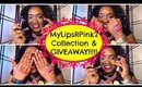 MyLipsRpink2 Collection & Giveaway (reupload)