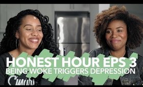 Honest Hour w/ Akilah Obviously | When Being Woke Triggers Depression Eps. 3