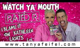 I Blame it on Kathleen Lights LOL | Watch Ya Mouth | Rated R Game | Tanya Feifel-Rhodes