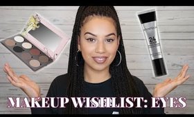 Makeup Wishlist: Eyes (shadow, liner, brows)| ChristineMUA