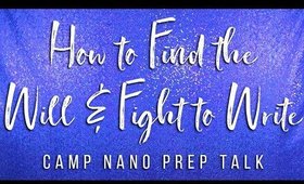 How to Find the Will & Fight to Write  |  Camp NaNo Prep Talk