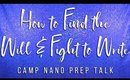 How to Find the Will & Fight to Write  |  Camp NaNo Prep Talk