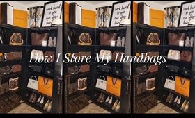 How I store My Handbags - Louis Vuitton, Gucci, Givenchy, Fendi