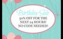 50% OFF BIRTHDAY SALE IS NOW LIVE!