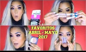 FAVORITOS DE ABRIL - MAYO 2017 / Favorites of April May 2017 | auroramakeup