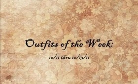 Outfits of the Week: 10/11 thru 10/13/11