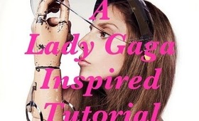 A LADY GAGA INSPIRED TUTORIAL