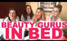 BEAUTY GURUS IN BED!