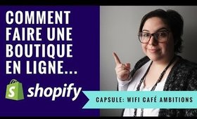 Wifi Café Ambition: Comment faire sa boutique en ligne avec Shopify?