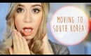 MOVING TO SOUTH KOREA!