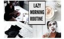 MY LAZY MORNING ROUTINE