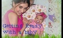 Getting ready with a baby! (Feat. Jayde)