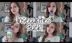 Insecurities Suck!