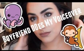 BOYFRIEND DOES MY VOICEOVER!