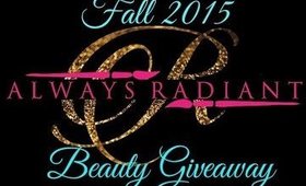 Always Radiant Everyday's Fall 2015 BEAUTY GIVEAWAY!!!!!!