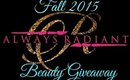 Always Radiant Everyday's Fall 2015 BEAUTY GIVEAWAY!!!!!!