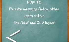 HOW TO: Private message/inbox other users within the NEW and OLD Layout