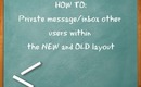 HOW TO: Private message/inbox other users within the NEW and OLD Layout