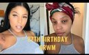 27th Birthday Chit-Chat Get Ready With Me 2019