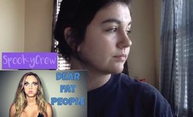 DEAR FAT PEOPLE | Response and Experience : SpookyCrew