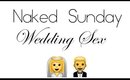 Naked Sunday - Wedding Night Sex