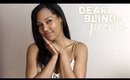 Dear Blind People...