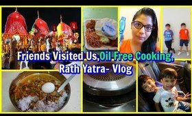 Friends Visited Us, Oil Free Cooking, Rath Yatra Vlog | SuperPrincessjo