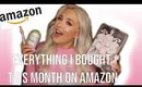 EVERYTHING I BOUGHT THIS MONTH | Amazon