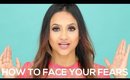 How to Face your Fears | Deep Beauty