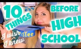 10 Things I Wish I Knew Before HIGH SCHOOL!