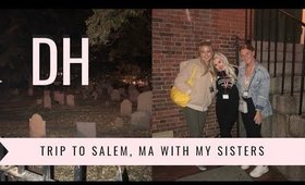 DAILY HAYLEY | Trip to Salem, MA With My Sisters