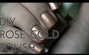 DIY Rose Gold Nail Polish Tutorial
