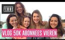 VLOG: 50k abonnees vieren! - FEMME
