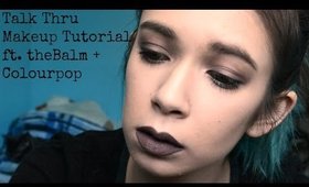 Talk Thru Tutorial ft theBalm & Colourpop