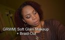 Get Ready With Me| Soft Glam Makeup + Braidout