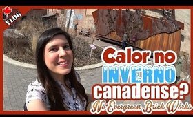 Recorde de CALOR no INVERNO do CANADÁ | 16C | Evergreen Brick Works