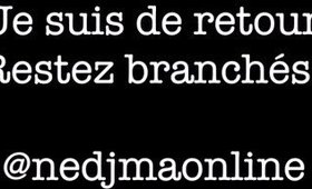 I'm back ! Je suis de retour! NEDJMAONLINE 2019