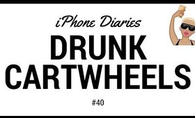 Drunk Cartwheels - iPhone Diaries #40