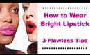 How to Wear Bright Lipstick | 3 Easy Tips