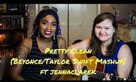 Pretty Clean (Beyonce/Taylor Swift Mashup) ft. jennaclarek