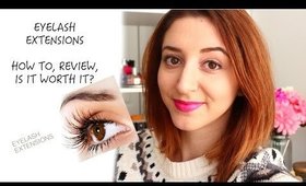 EYELASH EXTENSIONS - HOW TO, REVIEW, IS IT WORTH IT?